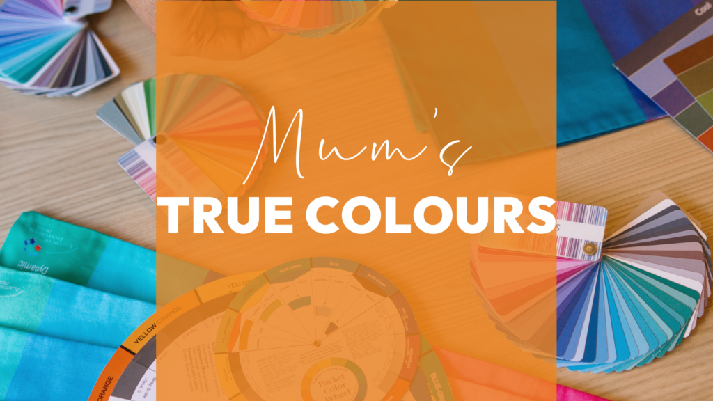 Mum's True Colours